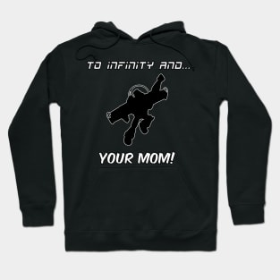 To Infinity and...YOUR MOM! Hoodie